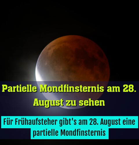 Für Frühaufsteher gibt's am 28. August eine partielle Mondfinsternis