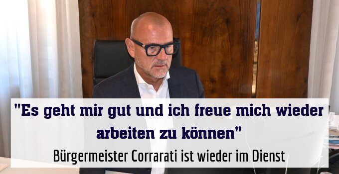 Bürgermeister Corrarati ist wieder im Dienst