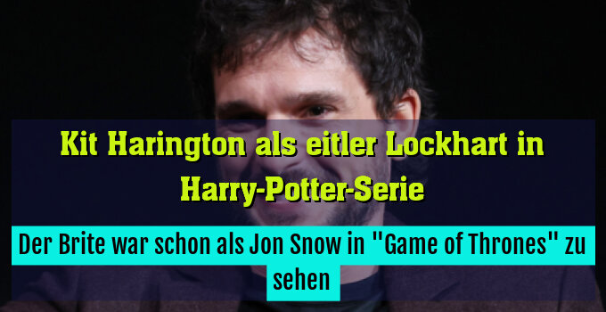 Der Brite war schon als Jon Snow in "Game of Thrones" zu sehen