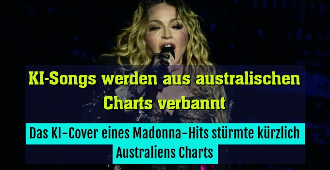 Das KI-Cover eines Madonna-Hits stürmte kürzlich Australiens Charts