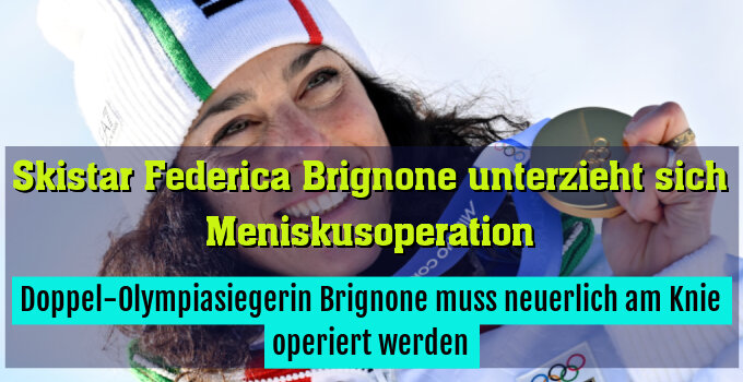 Doppel-Olympiasiegerin Brignone muss neuerlich am Knie operiert werden