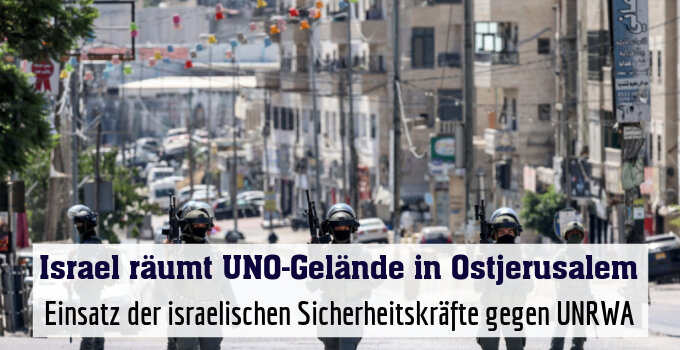 Einsatz der israelischen Sicherheitskräfte gegen UNRWA