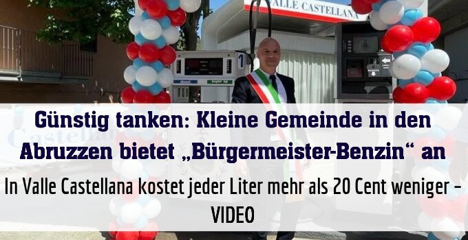 In Valle Castellana kostet jeder Liter mehr als 20 Cent weniger – VIDEO