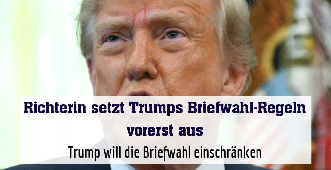 Trump will die Briefwahl einschränken