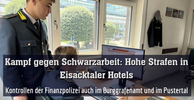 Kontrollen der Finanzpolizei auch im Burggrafenamt und im Pustertal