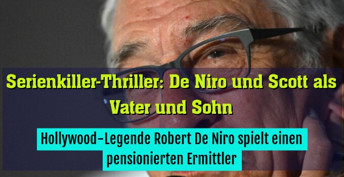 Hollywood-Legende Robert De Niro spielt einen pensionierten Ermittler