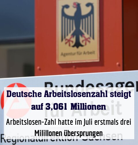 Arbeitslosen-Zahl hatte im Juli erstmals drei Milillonen übersprungen