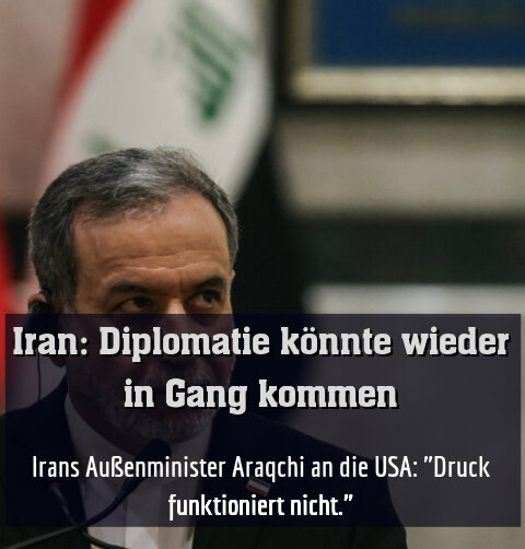 Irans Außenminister Araqchi an die USA: "Druck funktioniert nicht."