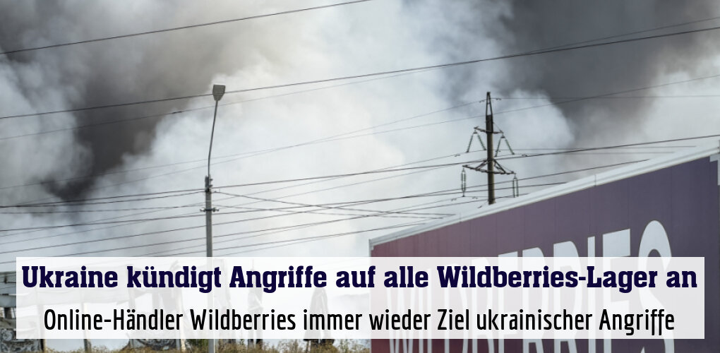 Online-Händler Wildberries immer wieder Ziel ukrainischer Angriffe