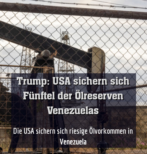 Die USA sichern sich riesige Ölvorkommen in Venezuela