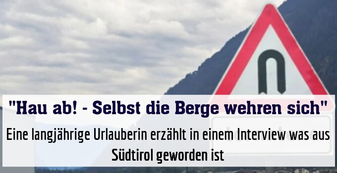 Eine langjährige Urlauberin erzählt in einem Interview was aus Südtirol geworden ist