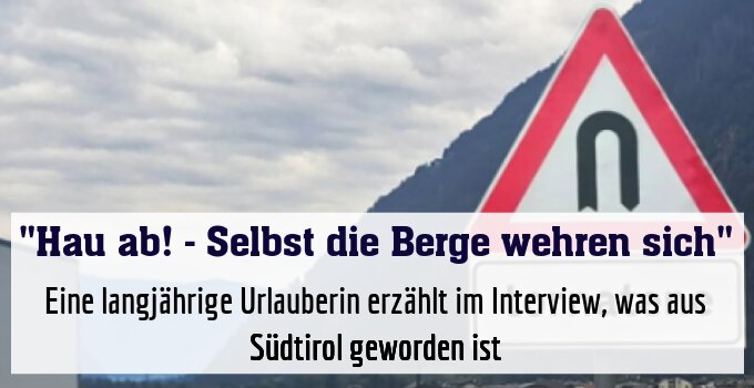 Eine langjährige Urlauberin erzählt im Interview, was aus Südtirol geworden ist