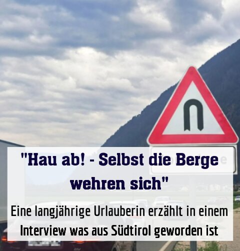 Eine langjährige Urlauberin erzählt in einem Interview was aus Südtirol geworden ist