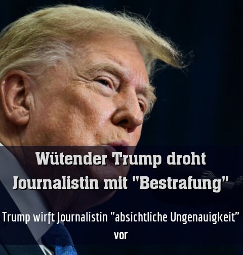 Trump wirft Journalistin "absichtliche Ungenauigkeit" vor