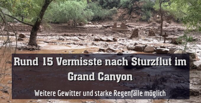 Weitere Gewitter und starke Regenfälle möglich