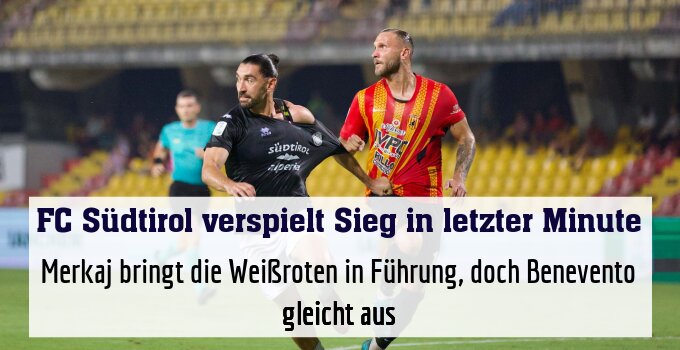 Merkaj bringt die Weißroten in Führung, doch Benevento gleicht aus
