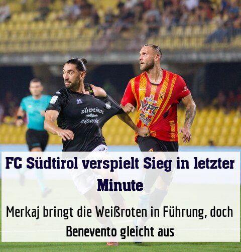 Merkaj bringt die Weißroten in Führung, doch Benevento gleicht aus