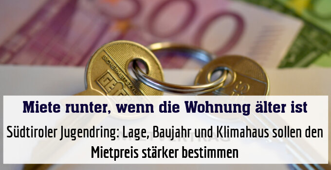 Südtiroler Jugendring: Lage, Baujahr und Klimahaus sollen den Mietpreis stärker bestimmen