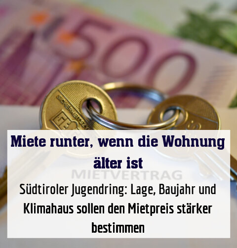 Südtiroler Jugendring: Lage, Baujahr und Klimahaus sollen den Mietpreis stärker bestimmen