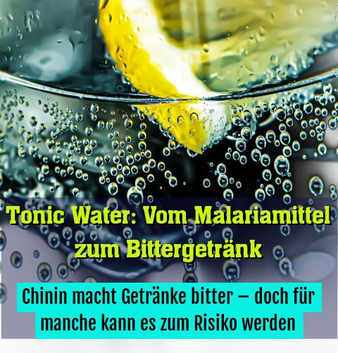 Chinin macht Getränke bitter – doch für manche kann es zum Risiko werden