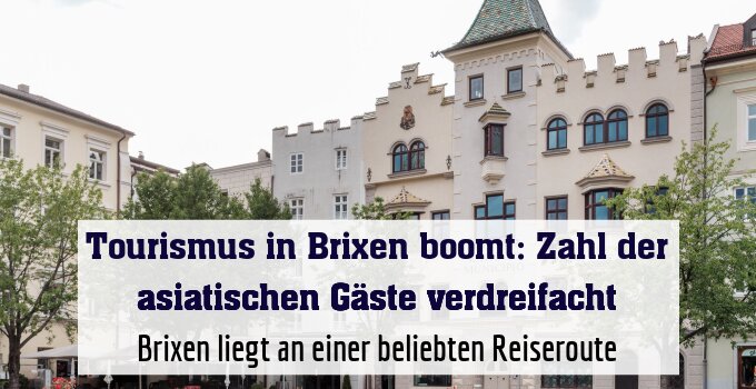 Brixen liegt an einer beliebten Reiseroute