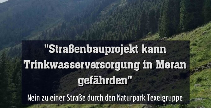 Nein zu einer Straße durch den Naturpark Texelgruppe