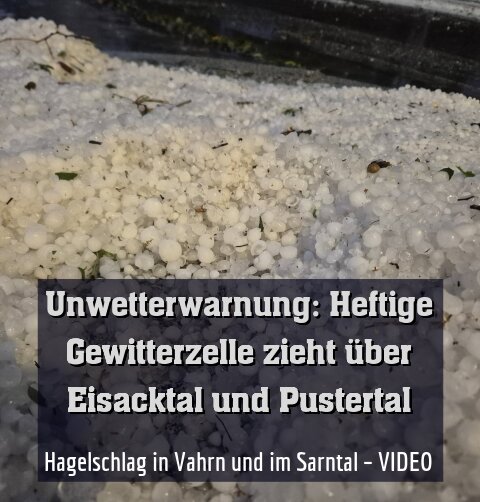Hagelschlag in Vahrn und im Sarntal – VIDEO