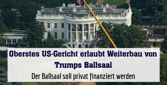 Der Ballsaal soll privat finanziert werden