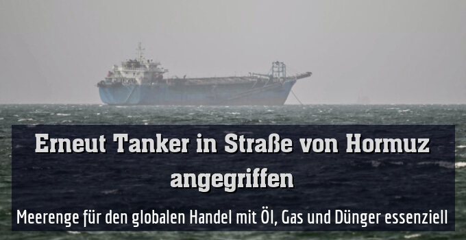 Meerenge für den globalen Handel mit Öl, Gas und Dünger essenziell