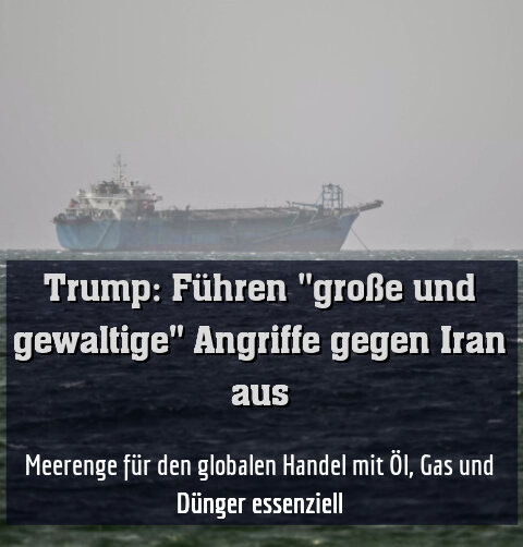Meerenge für den globalen Handel mit Öl, Gas und Dünger essenziell