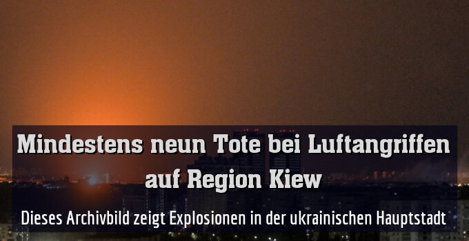 Dieses Archivbild zeigt Explosionen in der ukrainischen Hauptstadt