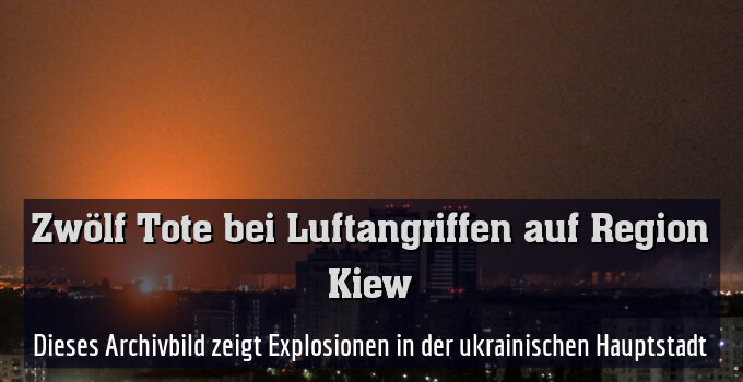 Dieses Archivbild zeigt Explosionen in der ukrainischen Hauptstadt