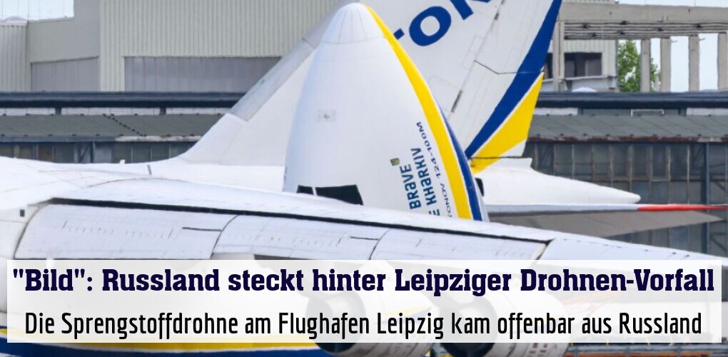 Die Sprengstoffdrohne am Flughafen Leipzig kam offenbar aus Russland.