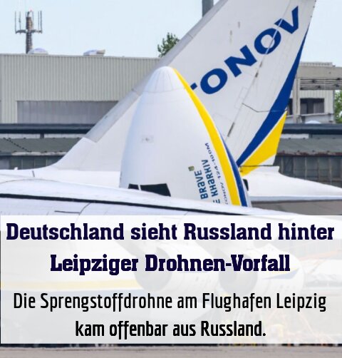 Die Sprengstoffdrohne am Flughafen Leipzig kam offenbar aus Russland.