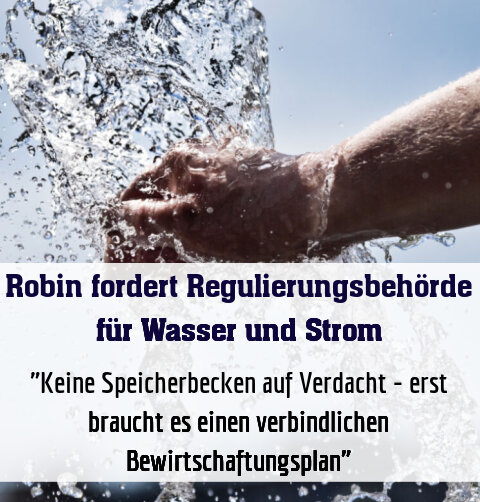 "Keine Speicherbecken auf Verdacht - erst braucht es einen verbindlichen Bewirtschaftungsplan"