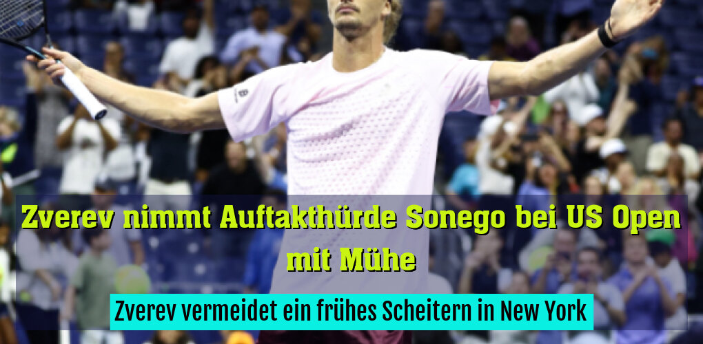 Zverev vermeidet ein frühes Scheitern in New York