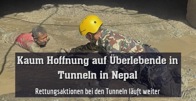 Rettungsaktionen bei den Tunneln läuft weiter