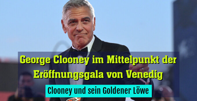 Clooney und sein Goldener Löwe