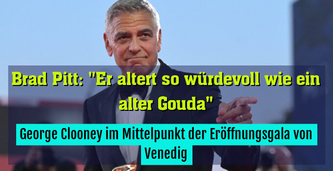 George Clooney im Mittelpunkt der Eröffnungsgala von Venedig