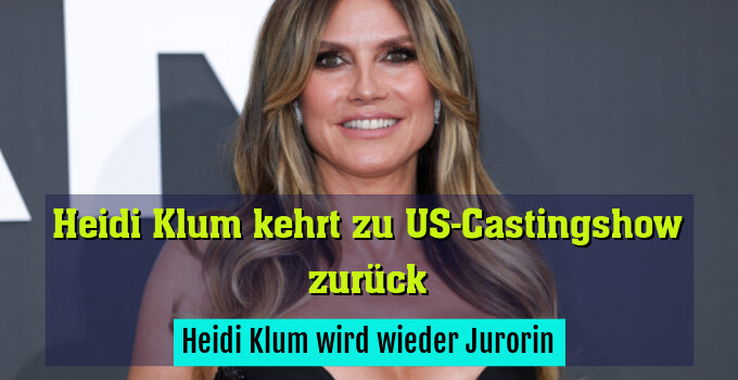 Heidi Klum wird wieder Jurorin