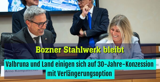 Valbruna und Land einigen sich auf 30-Jahre-Konzession mit Verlängerungsoption