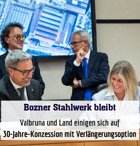 Valbruna und Land einigen sich auf 30-Jahre-Konzession mit Verlängerungsoption