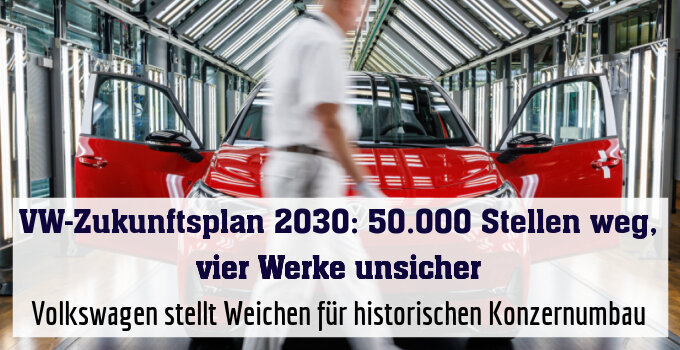 Volkswagen stellt Weichen für historischen Konzernumbau