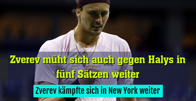 Zverev kämpfte sich in New York weiter