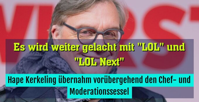 Hape Kerkeling übernahm vorübergehend den Chef- und Moderationssessel
