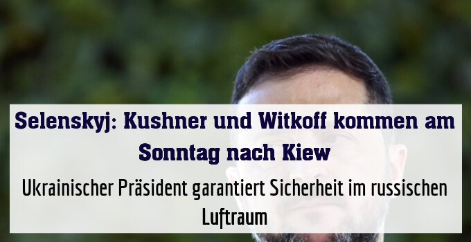 Ukrainischer Präsident garantiert Sicherheit im russischen Luftraum