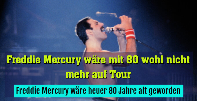 Freddie Mercury wäre heuer 80 Jahre alt geworden