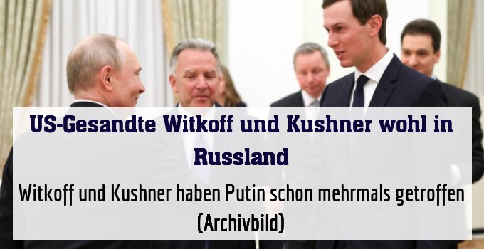 Witkoff und Kushner haben Putin schon mehrmals getroffen (Archivbild)