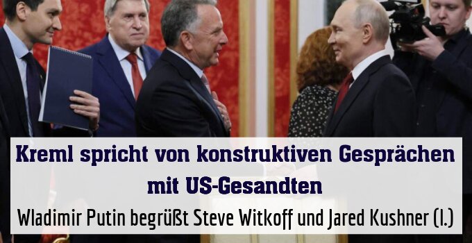 Wladimir Putin begrüßt Steve Witkoff und Jared Kushner (l.)