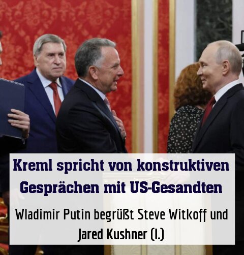 Wladimir Putin begrüßt Steve Witkoff und Jared Kushner (l.)